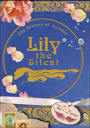 [The History of Arcadia 02] • Lily the Silent